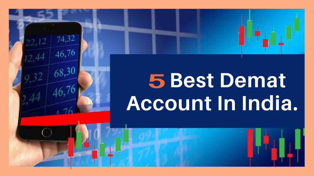 5 सर्वश्रेष्ठ भारत के डीमैट और ट्रेडिंग खाते।, 5 Best Demat and Trading Accounts in India.